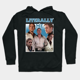 Literally Me (Ryan Gosling) Hoodie